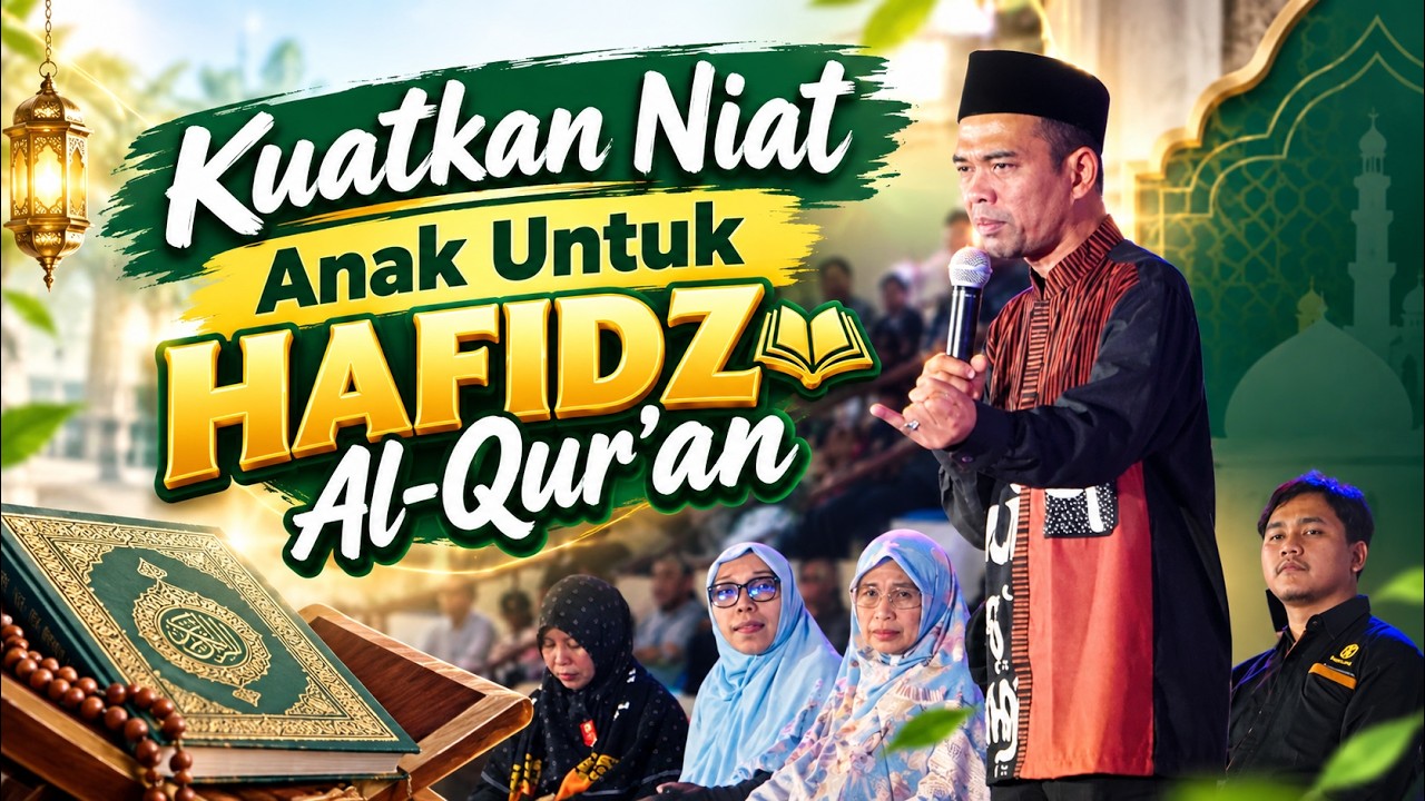 Kuatkan Niat Anak Untuk Hafidz Qur'an | Ustadz Abdul Somad