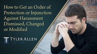 How to Get an Order of Protection or Injunction Against Harassment Dismissed, Changed or Modified