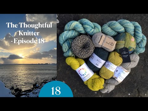 Episode 18: Fruits of Hibernation and Exciting Plans | The Thoughtful Knitter