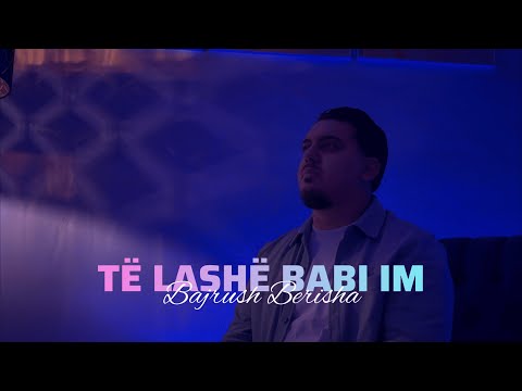 Bajrush Berisha - Të lashë babi im (Official Video)