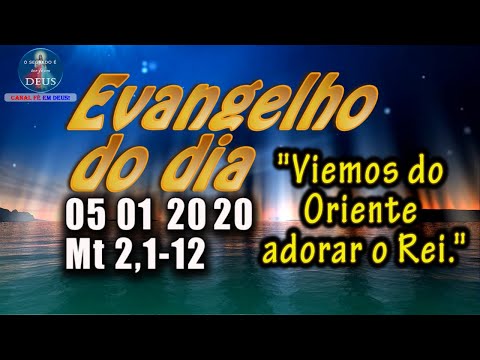 EVANGELHO DO DIA 05/01/2020, COM REFLEXÃO.  Evangelho (Mt 2,1-12)