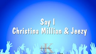 Say I - Christina Millian &amp; Jeezy (Karaoke Version)