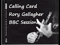 Calling card - BBC sessions, Rory Gallagher.