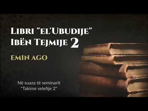 Libri "el'Ubudije" - Ibën Tejmije - Pjesa 2 - Hoxhë Emin Ago All-llahu e ruajte
