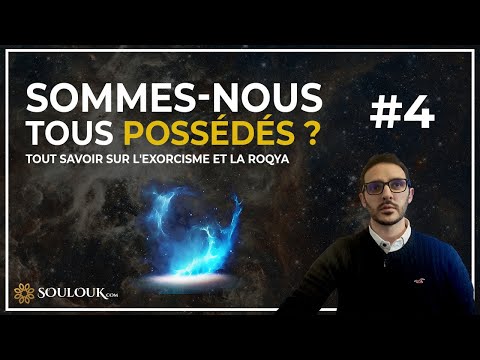 Tout savoir sur l'exorcisme et la Roqya #4 : Sommes-nous tous possédés ? Tout savoir sur l'exorcisme et la Roqya #4 : Sommes-nous tous possédés ?