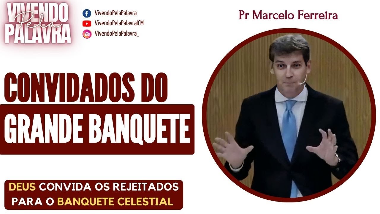 [MENSAGEM] CONVIDADOS DO GRANDE BANQUETE - PR MARCELO FERREIRA