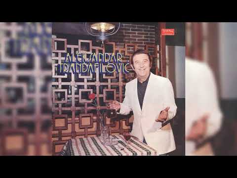 ALEKSANDAR TRANDAFILOVIĆ - ZA TOBOM MOJE SRCE ŽUDI