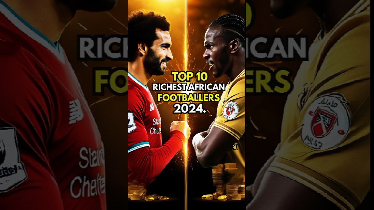 The 10 Richest 🤑 Footballers In Africa In 2024!