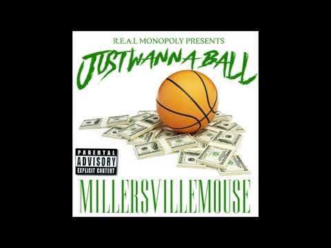 MillersVilleMouse - Just Wanna Ball (Produced By Armani Depaul)