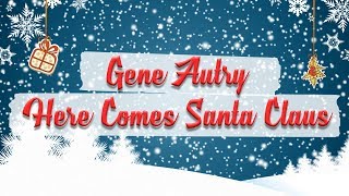 Gene Autry - Here Comes Santa Claus // BEST CHRISTMAS SONGS