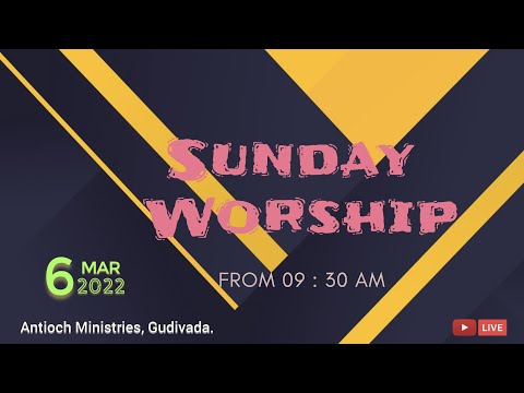 Antioch Ministries | Sunday Worship | Bro. Pilla Venkata Rathnam | 6th Mar 2022 | 9:30 AM