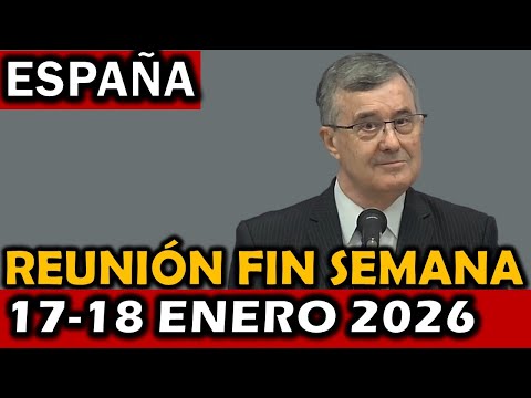 Reunión de Este Fin de Semana 17-18 Enero 2026 ESPAÑA
