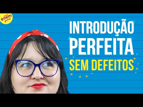 HOW TO WRITE THE INTRODUCTION OF THE ENEM ESSAY: Step by step with examples of essays scoring 1000