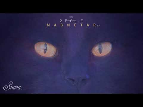 2pole - Magnetar (Original Mix) [Suara]