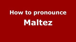 How to pronounce Maltez