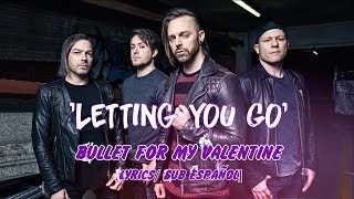 Letting You Go - Bullet for My Valentine [Lyrics/Sub Español]