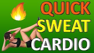 QUICK SWEAT CARDIO WORKOUT TO LOSE WEIGHT AND BURN BELLY FAT
