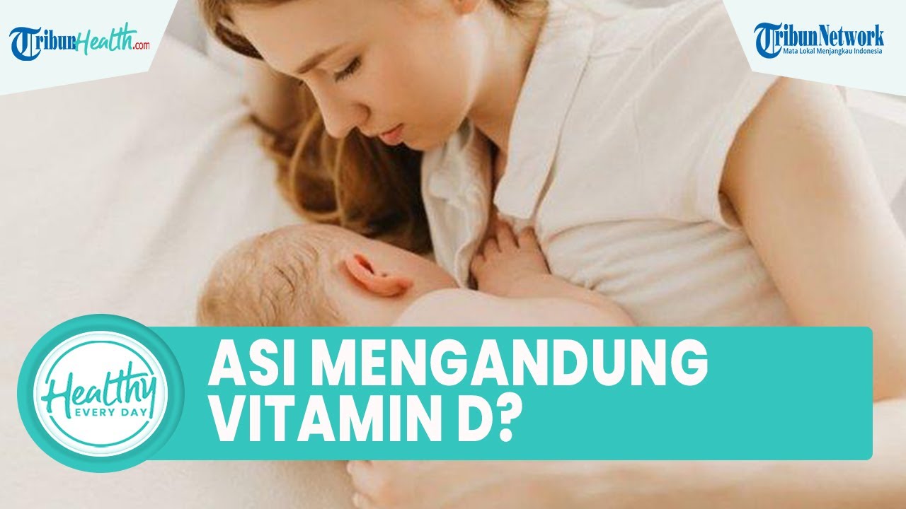 Benarkah ASI mengandung Vitamin D?, Ini Manfaat dan Cara Memenuhi