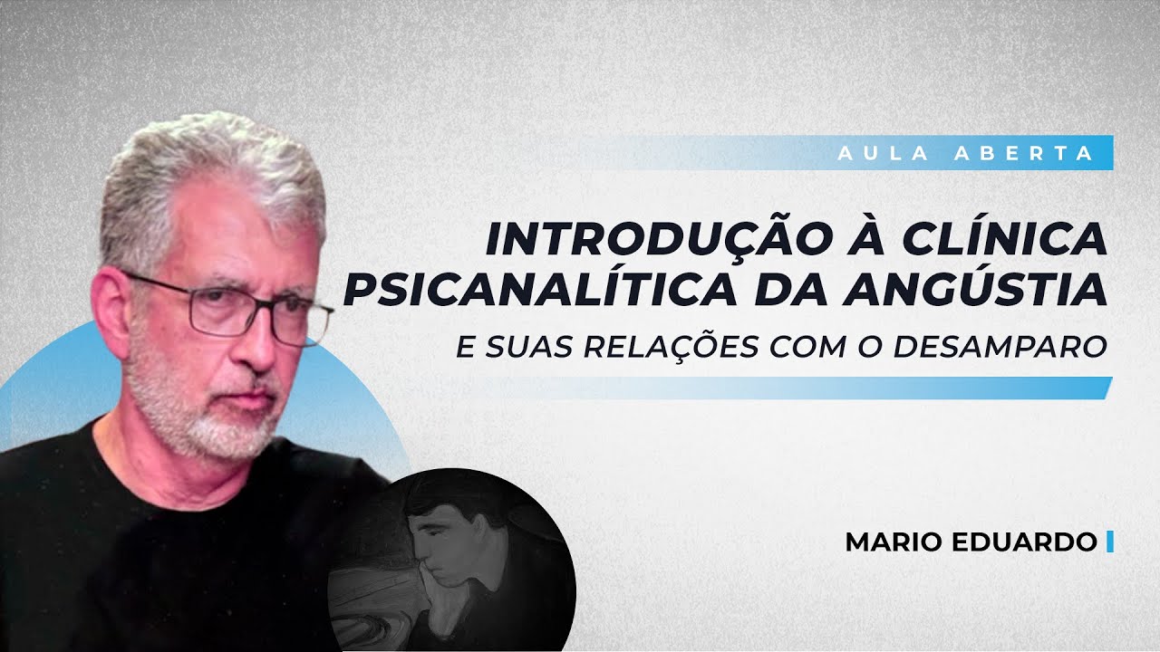 Introdução à clínica psicanalítica da angústia e suas relações com o desamparo | Mario Eduardo