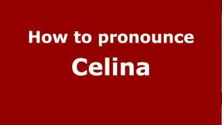 How to pronounce Celina