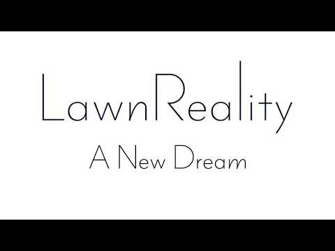 LawnReality - Original Music - A New Dream