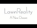 LawnReality - Original Music - A New Dream