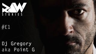 Raw Stories #E1 : Dj Gregory aka Point G