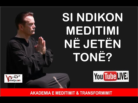 SI NDIKON MEDITIMI NË JETË?