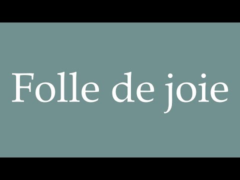 How to Pronounce ''Folle de joie'' (Overjoyed) Correctly in French