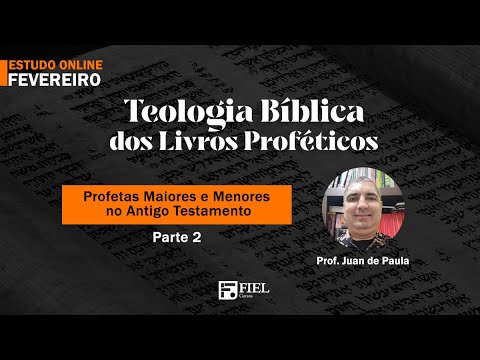 Profetas Maiores Parte 2 - Estudo on-line com o Prof. Juan de Paula