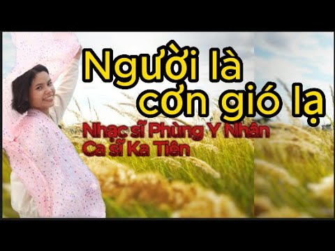 Người là cơn gió lạ - Ka Tiên