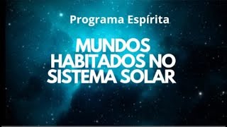 #51 PROGRAMA ESPÍRITA MUNDOS HABITADOS NO SISTEMA SOLAR - ESTUDO DA OBRA | 11/01/2026