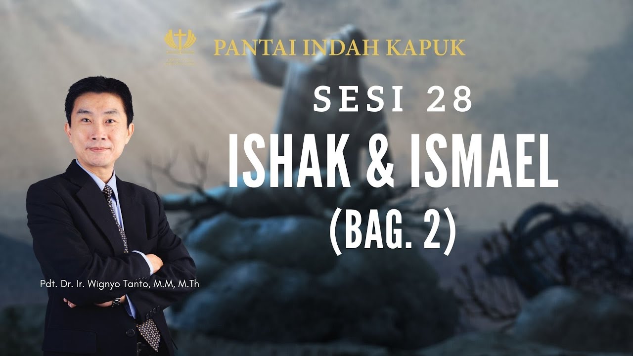 Kitab Kejadian (Sesi 28) – Ishak dan Ismael (Bag. 2) – Pdt. Dr. Ir. Wignyo Tanto, M.M, M.Th