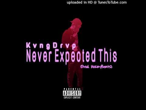 Kvng Drvp - Never Expected This