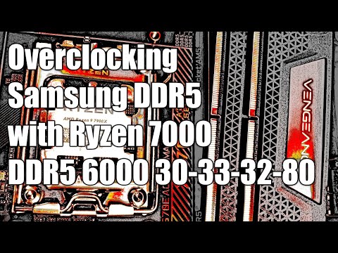 Overclocking 2x16GB Samsung DDR5 with Ryzen 7000