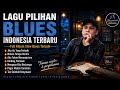 BLUES INDONESIA TERBARU Slow Blues Terbaik Teman Santai Perjalanan Malam Hari Silfiamaita