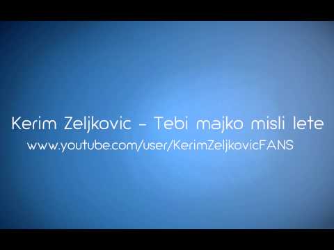 Kerim Zeljkovic - Tebi majko misli lete
