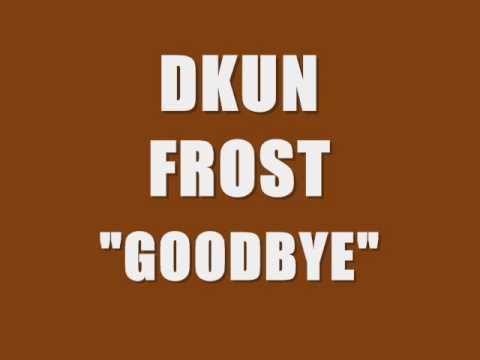 DKUN FROST - Goodbye