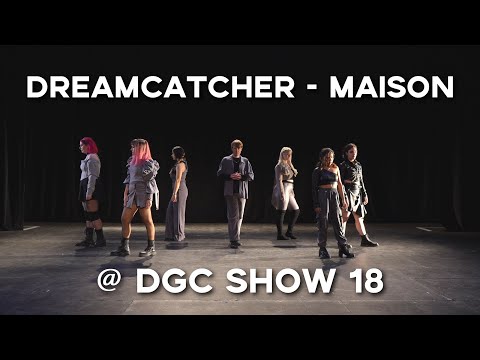 [DGC Show 18] Dreamcatcher - Maison Dance Cover