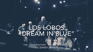 Los Lobos “Dream In Blue” Dec. 28, 2018 Observatory • Santa Ana, CA