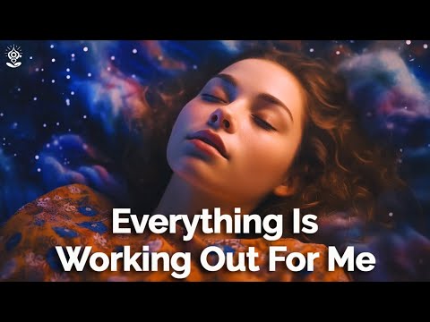 I Am Affirmations: Everything Is Working Out For Me - Reprogram Your Mind While You Sleep