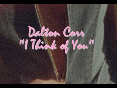Dalton Corr - I Think of You [OFFICIAL VIDEO] Video