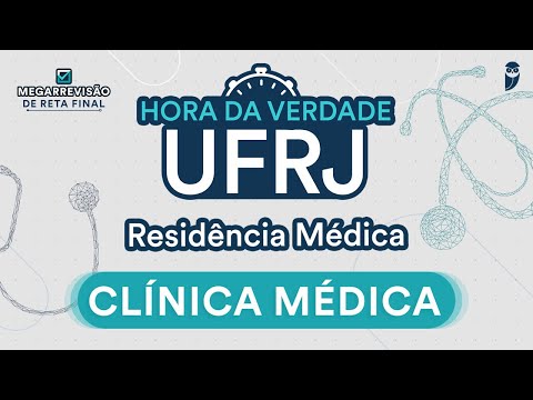 Hora da Verdade Clínica Médica UFRJ - Aula para Residência Médica