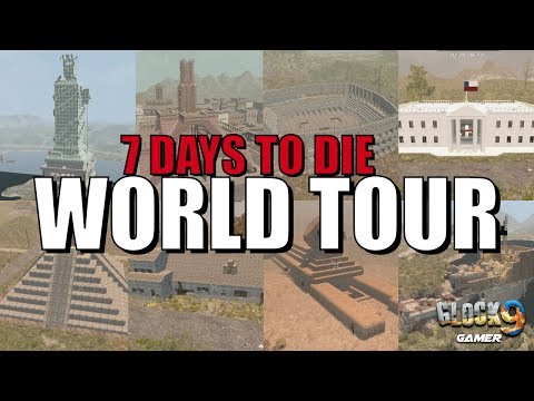 7 Days To Die - World Tour (Real World Builds)