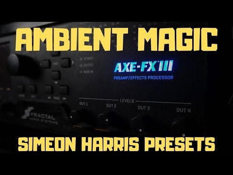 Axe Fx III - Testing Amazing Ambient Presets