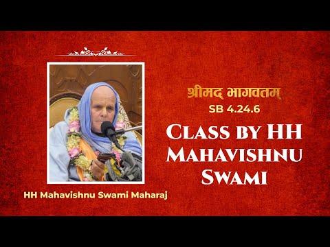 Srimad Bhagavatam class by HH Mahavishnu Swami Maharaj | SB 4.24.6