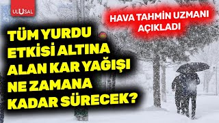Tüm yurtta etkili olan kar yağışı ne zaman bitecek? MGM Hava Tahmin Uz