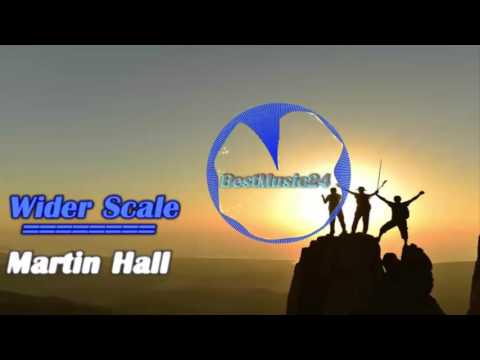 Wider Scale -  Martin Hall[2010s Pop Music]- BestMusic24