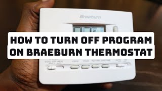 How to Turn off Program on Braeburn Thermostat