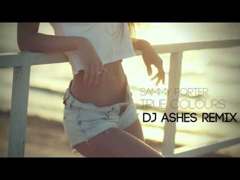 Sammy Porter ft. Grace Fleary - True Colours (DJ Ashes Remix)